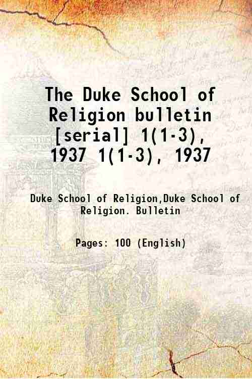 The Duke School of Religion bulletin [serial] 1(1-3), 1937 1(1-3), 1937