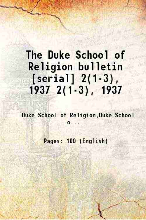The Duke School of Religion bulletin [serial] 2(1-3), 1937 2(1-3), 1937