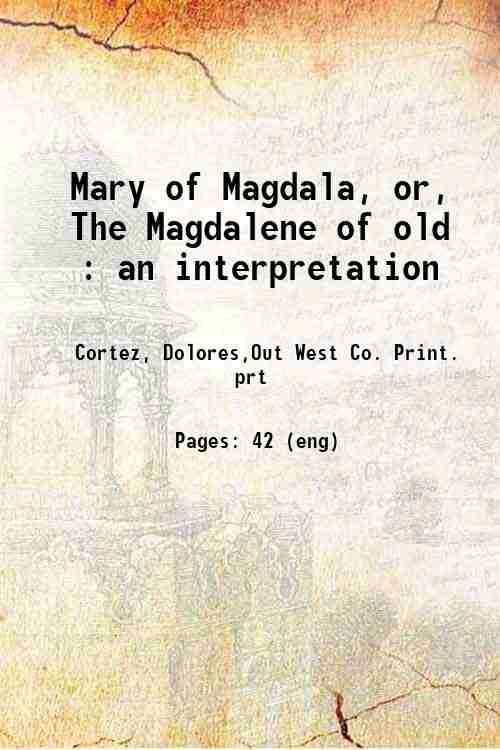 Mary of Magdala, or, The Magdalene of old : an interpretation 