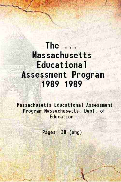 The ... Massachusetts Educational Assessment Program 1989 1989
