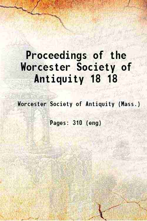 Proceedings of the Worcester Society of Antiquity 18 18