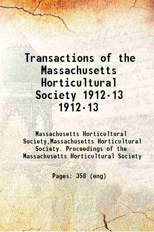 Transactions of the Massachusetts Horticultural Society 1912-13 1912-13