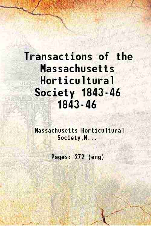 Transactions of the Massachusetts Horticultural Society 1843-46 1843-46