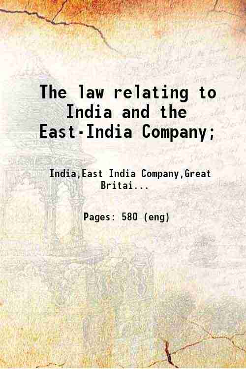 The law relating to India and the East-India Company; 