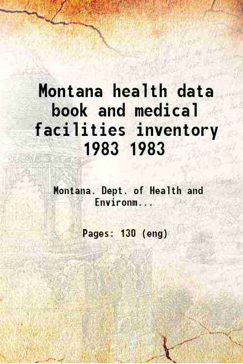 Montana health data book and medical facilities inventory 1983 1983
