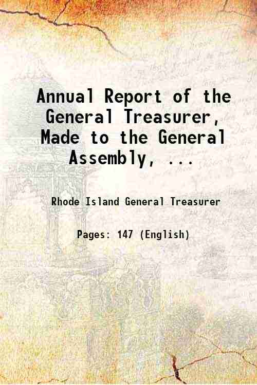 Annual Report of the General Treasurer, Made to the General Assembly, ... 