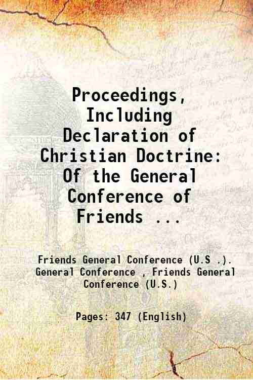 Proceedings, Including Declaration of Christian Doctrine: Of the General Conference of Friends ... 