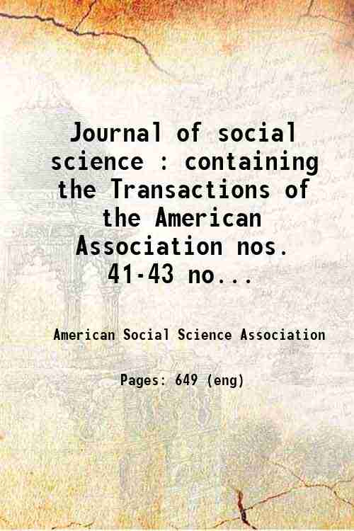 Journal of social science : containing the Transactions of the American Association nos. 41-43 no...