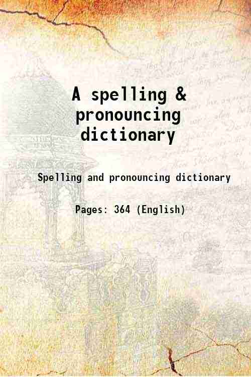 A spelling & pronouncing dictionary 