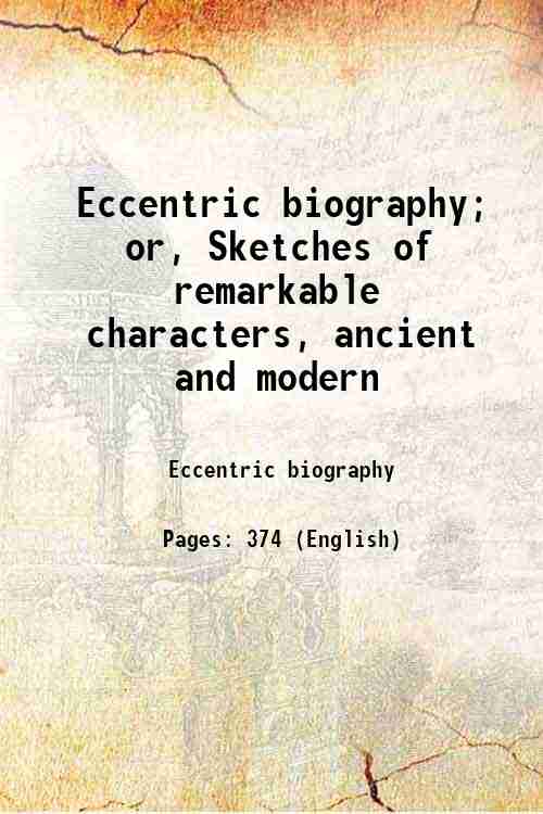 Eccentric biography; or, Sketches of remarkable characters, ancient and modern