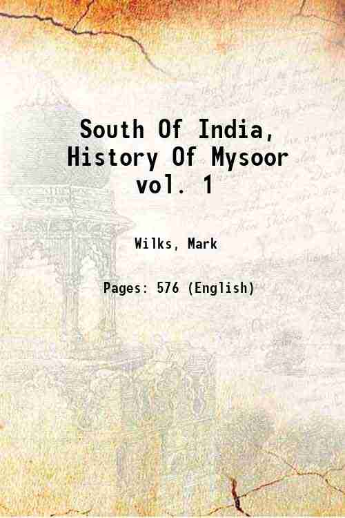 South Of India, History Of Mysoor vol. 1 