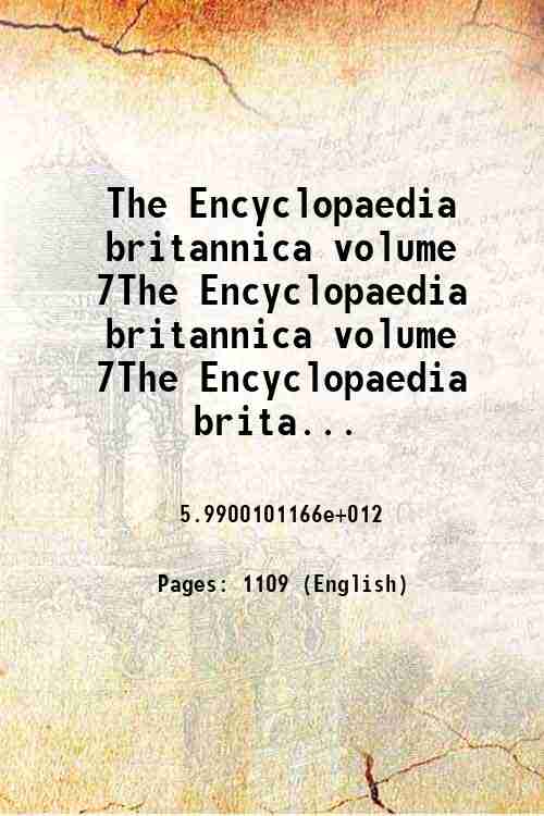 The Encyclopaedia britannica volume 7The Encyclopaedia britannica volume 7The Encyclopaedia brita...