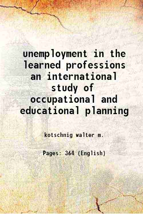 unemployment in the learned professions an international study of occupational and educational pl...