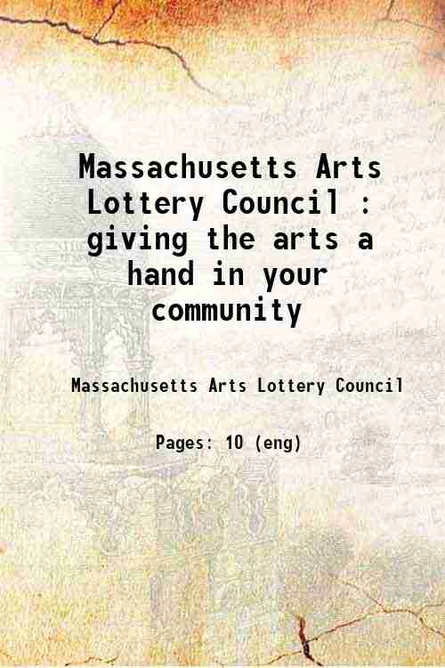 Massachusetts Arts Lottery Council : giving the arts a hand in your community 