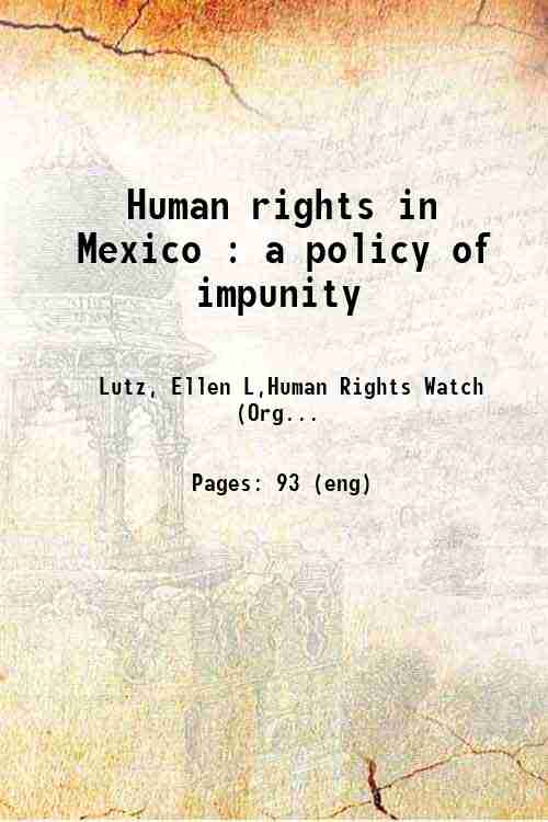 Human rights in Mexico : a policy of impunity 
