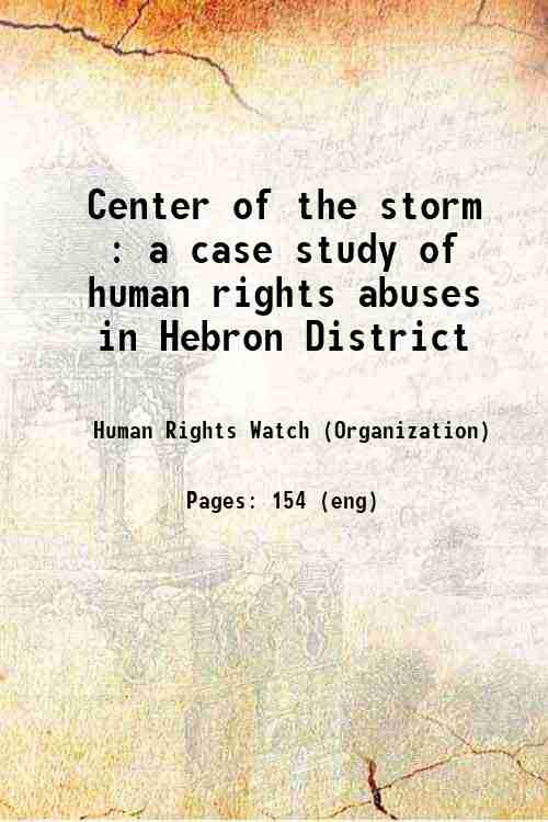 Center of the storm : a case study of human rights abuses in Hebron District 