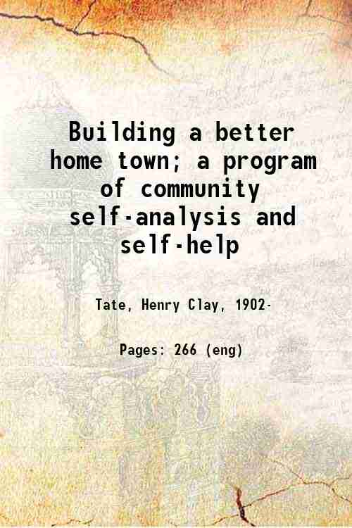 Building a better home town; a program of community self-analysis and self-help 