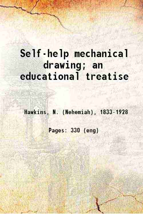 Self-help mechanical drawing; an educational treatise 