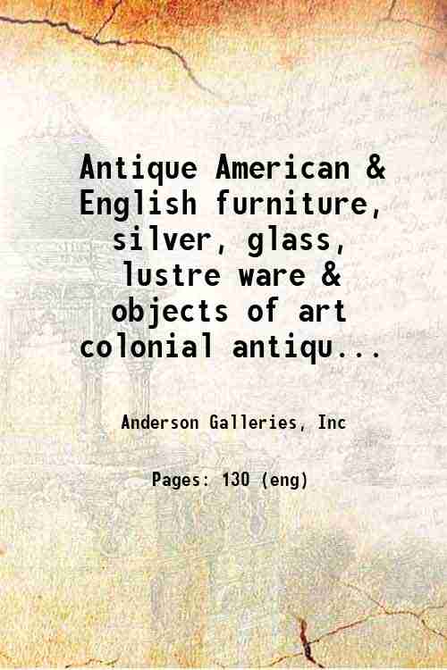 Antique American & English furniture, silver, glass, lustre ware & objects of art colonial antiqu...