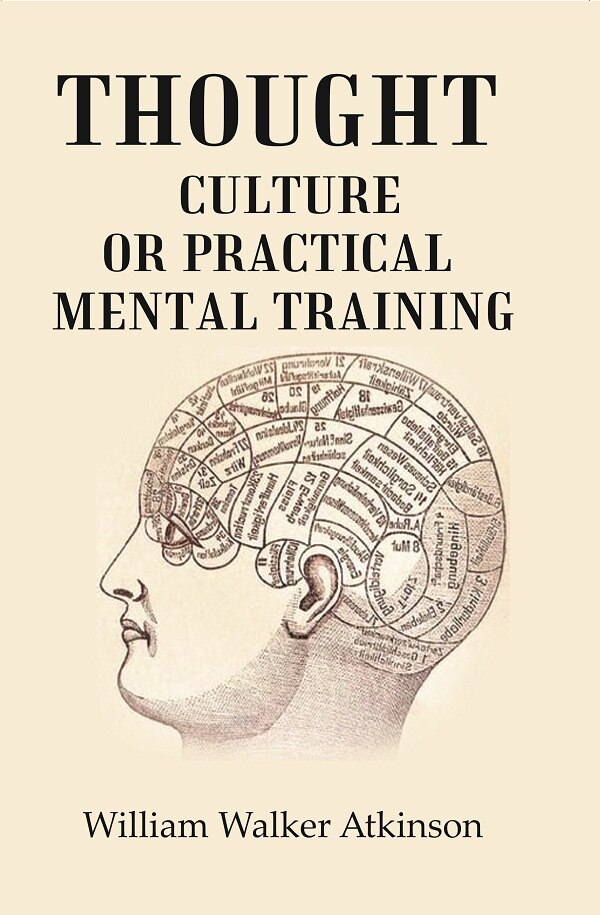 Thought - Culture Or Practical Mental Training         