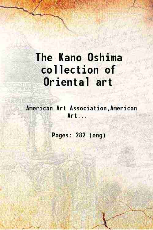 The Kano Oshima collection of Oriental art 