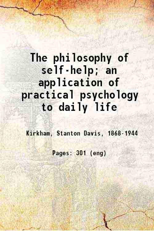 The philosophy of self-help: an application of practical psychology to daily life 