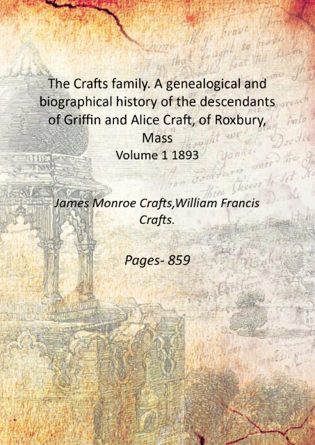 The Crafts family.: A genealogical and biographical history of the descendants of Griffin and Ali...