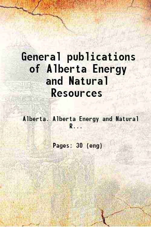 General publications of Alberta Energy and Natural Resources 