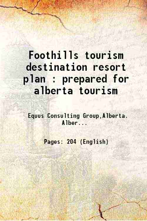 Foothills tourism destination resort plan : prepared for alberta tourism 