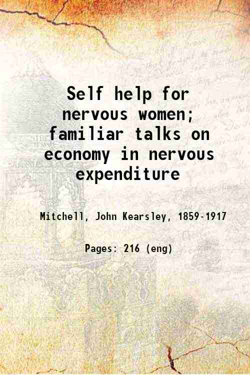 Self help for nervous women; familiar talks on economy in nervous expenditure 