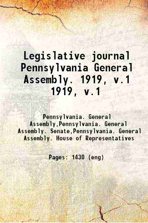 Legislative journal / Pennsylvania General Assembly. 1919, v.1 1919, v.1