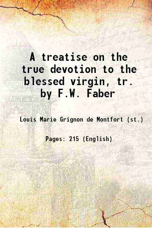 A treatise on the true devotion: to the blessed virgin