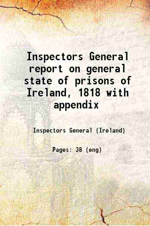 Inspectors General report on general state of prisons of Ireland, 1818 with appendix 