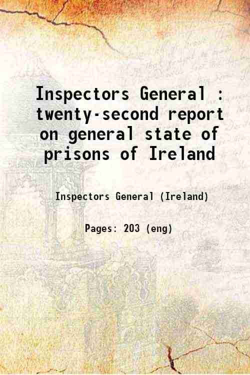Inspectors General : twenty-second report on general state of prisons of Ireland 