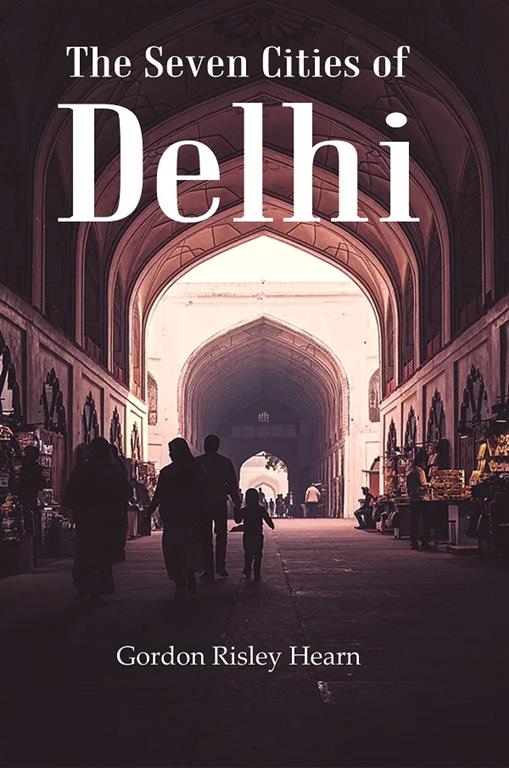 The Seven Cities of Delhi                                