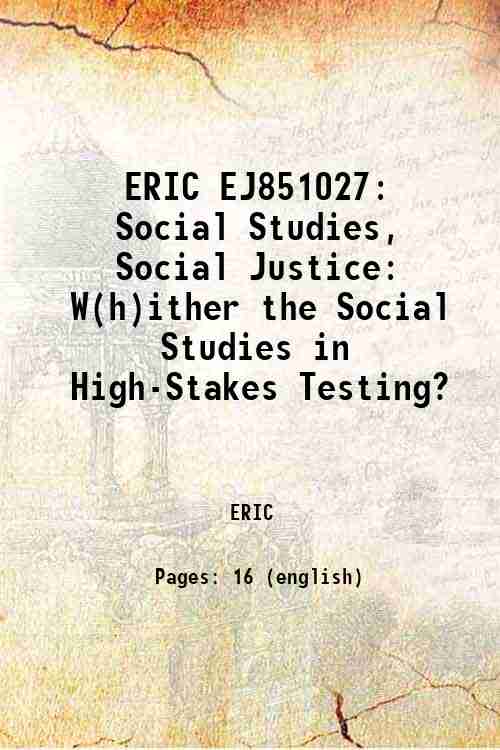 ERIC EJ851027: Social Studies, Social Justice: W(h)ither the Social Studies in High-Stakes Testing? 