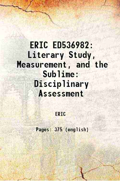 ERIC ED536982: Literary Study, Measurement, and the Sublime: Disciplinary Assessment 