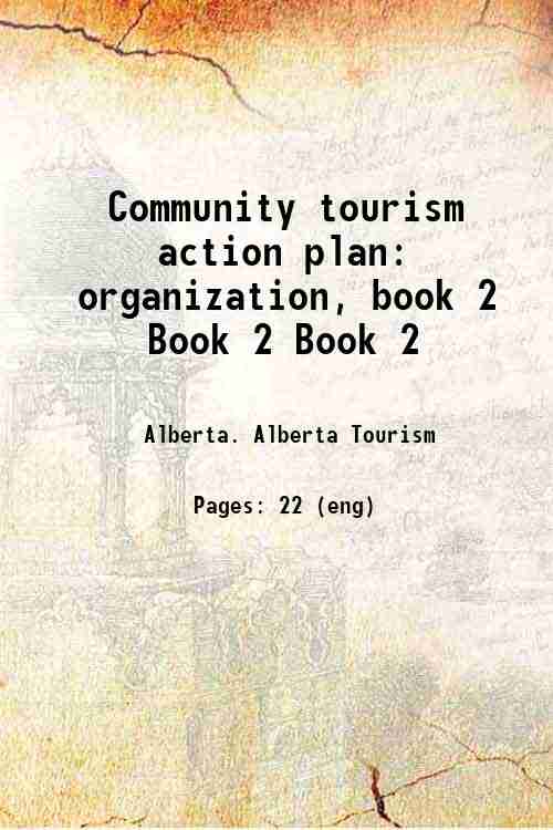 Community tourism action plan: organization, book 2 Book 2 Book 2