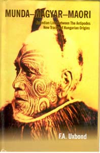 Munda-Magyar-Maori an Indian Link Between the Antipodes New Track of Hungarian Origins