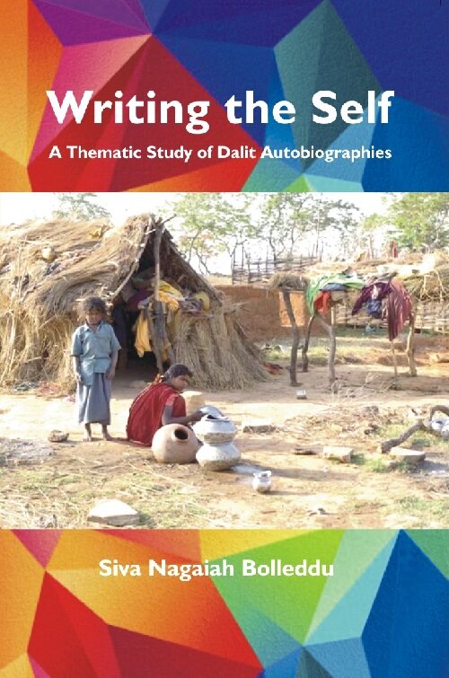 Writing the Self : a Thematic Study of Dalit Autobiographies