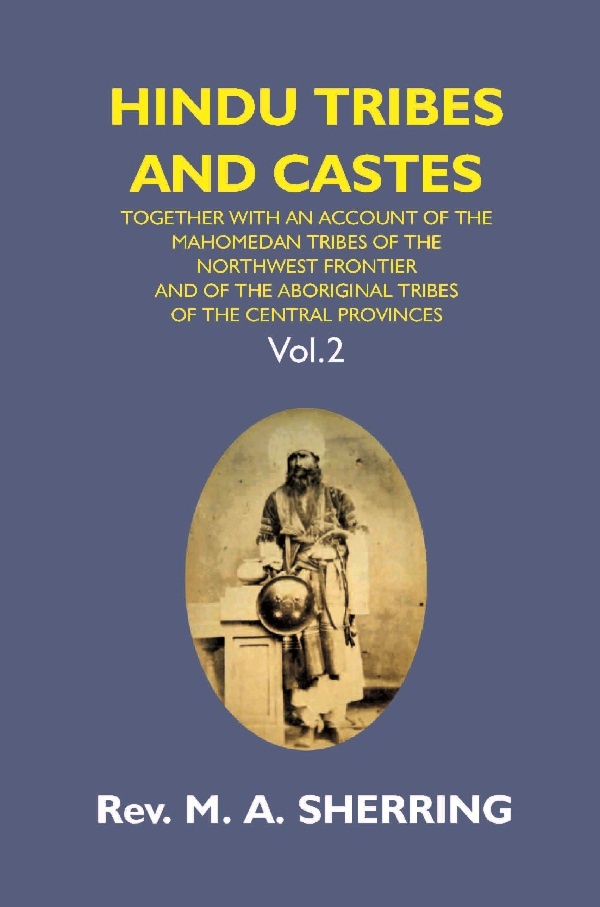 Hindu Tribes and Castes: Together With an Account of the Mahomedan Tribes of the North West Front...