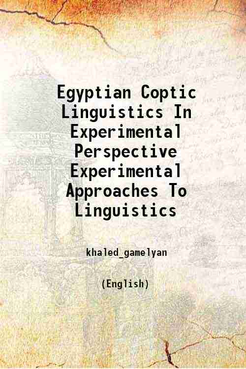 Egyptian Coptic Linguistics In Experimental Perspective Experimental Approaches To Linguistics 