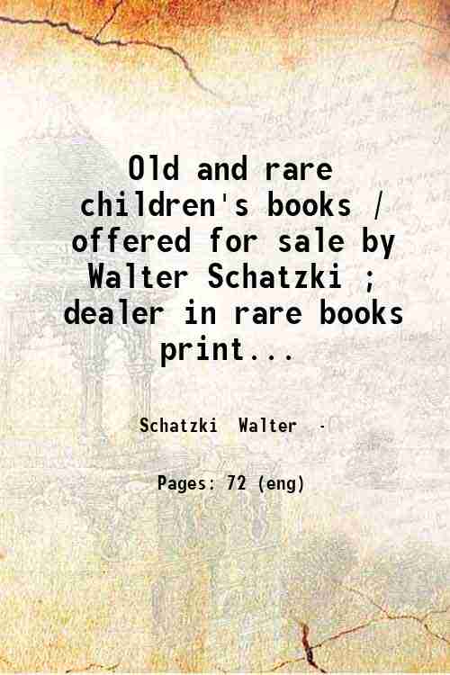 Old and rare children's books / offered for sale by Walter Schatzki ; dealer in rare books  print...