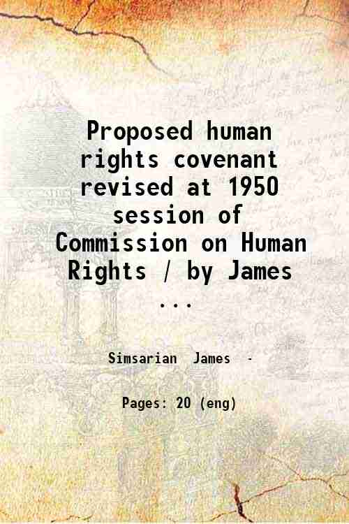 Proposed human rights covenant  revised at 1950 session of Commission on Human Rights / by James ...