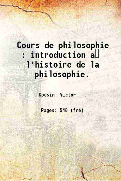 Cours de philosophie : introduction à l'histoire de la philosophie. 