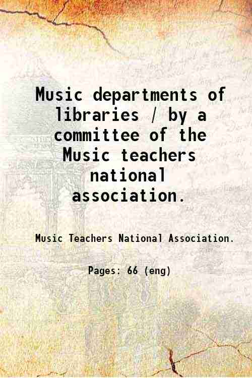 Music departments of libraries / by a committee of the Music teachers national association. 