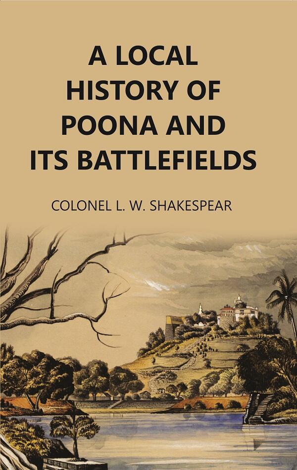 A Local History of Poona and Its Battlefields   