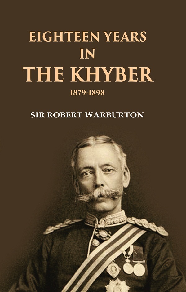 Eighteen Years in the Khyber 1879-1898 