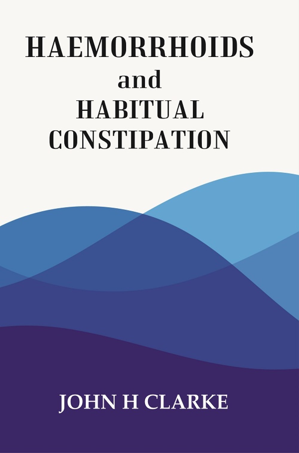 HAEMORRHOIDS and HABITUAL CONSTIPATION 1906 1906 1906