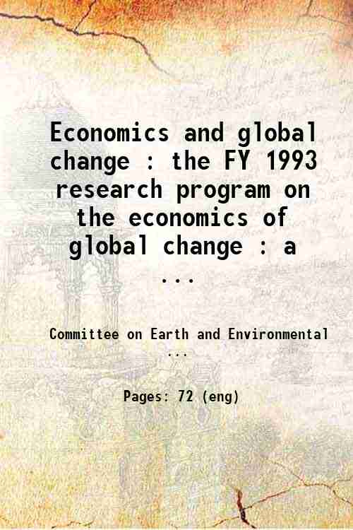 Economics and global change : the FY 1993 research program on the economics of global change : a ...
